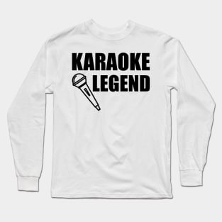 Karaoke Legend Long Sleeve T-Shirt